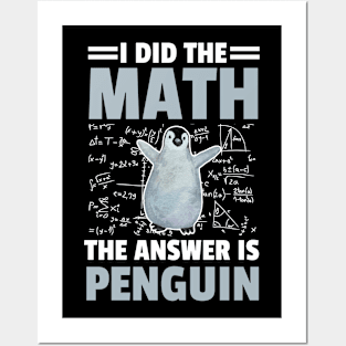 I Did The Math The Answer Is Penguin Funny Mathematician, Humor Mathematics Posters and Art